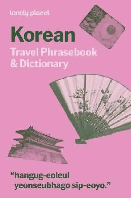 Lonely Planet Korean Travel Phrasebook & Dictionary: Learn Essential Phrases & Vocabulary 3,500 Word Two-Way Dictionary Pull-Out Fast Phrases Card Tra by Lonely Planet