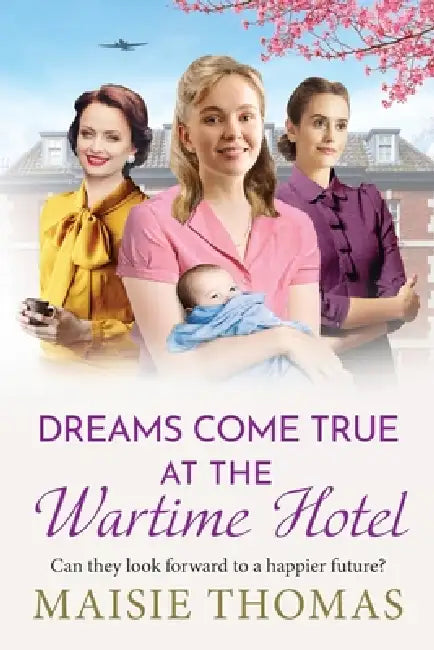 Dreams Come True at the Wartime Hotel by Maisie Thomas