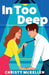 In Too Deep by Christy McKellen
