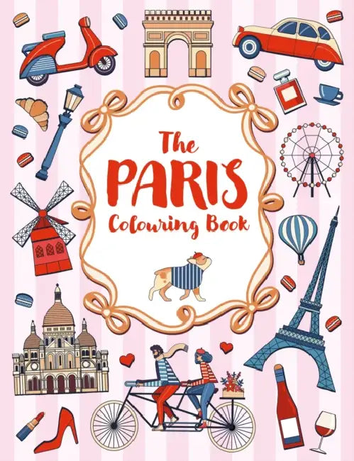 The Paris Colouring Book: A Colourful and Creative Journey Through One of the World's Most Mesmerizing Cities by Summersdale Publishers