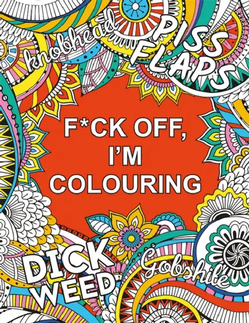 F*ck Off, I'm Colouring: A Sweary Colouring Book for Adults by Summersdale Publishers
