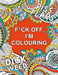F*ck Off, I'm Colouring: A Sweary Colouring Book for Adults by Summersdale Publishers