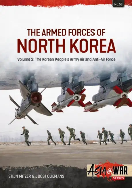 The Armed Forces of North Korea Volume 2: Korean People´s Army Air and Anti-Air Force by Stijn Mitzer, Joost Oliemans