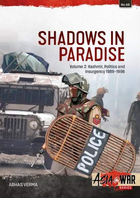Shadows in Paradise Volume 2: Kashmir, Politics and Insurgency, 1989-1996, Volume 2 by Abhas Verma