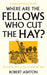 Where Are the Fellows Who Cut the Hay?: How Traditions from the Past Can Shape Our Future by Robert Ashton