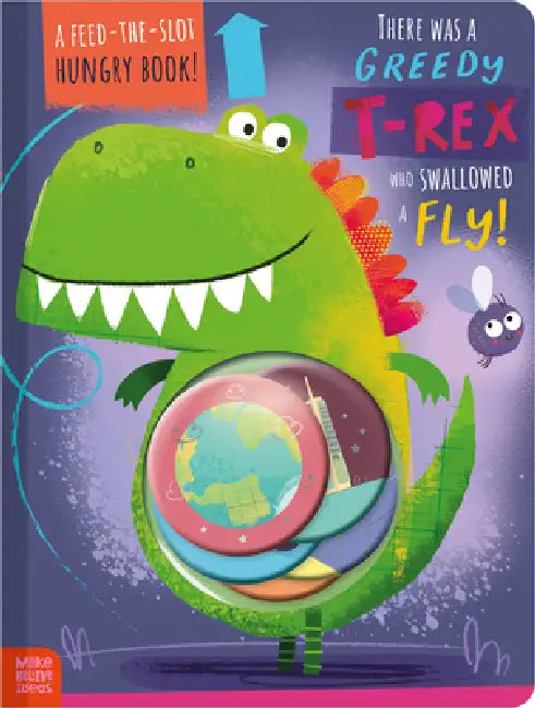 There Was a Greedy T-Rex Who Swallowed a Fly! by Alexander Cox, Ian Worrall-Dutton