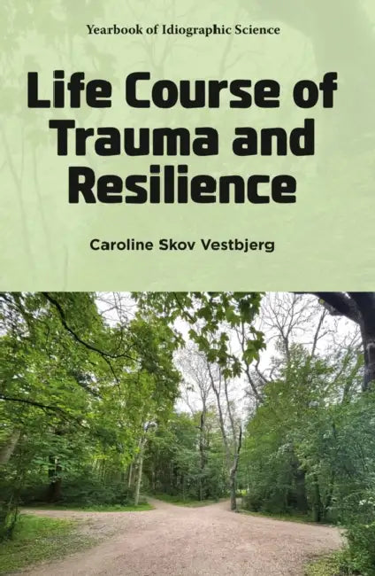 Life Course of Trauma and Resilience by Caroline Skov Vestbjerg