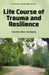 Life Course of Trauma and Resilience by Caroline Skov Vestbjerg