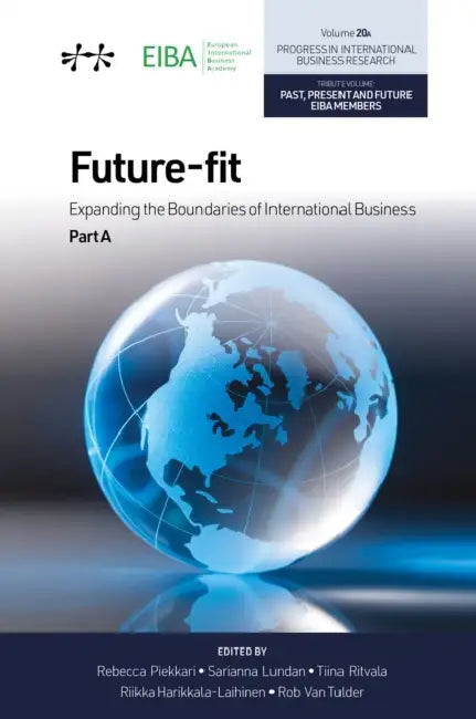Future-Fit: Expanding the Boundaries of International Business, Part a by Rebecca Piekkari, Sarianna Lundan, Tiina Ritvala