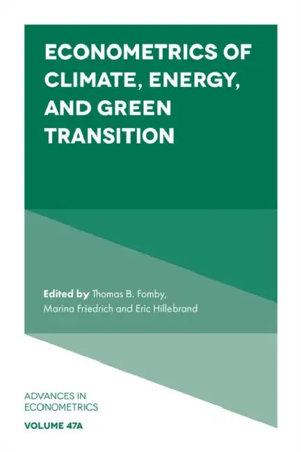 Econometrics of Climate, Energy, and Green Transition by Thomas B. Fomby, Marina Friedrich, Eric Hillebrand