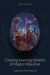 Creating Learning Systems for Higher Education: A Quantum Field Framework by John N. Moye