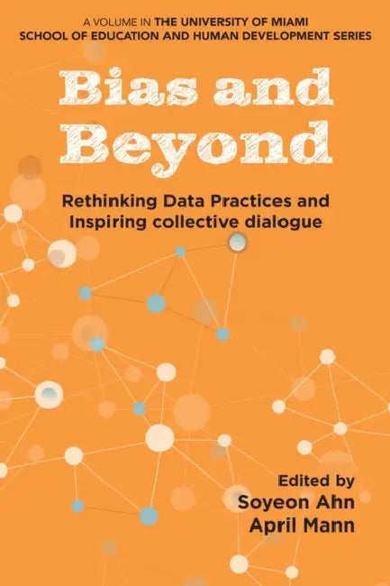 Bias and Beyond: Rethinking Data Practices and Inspiring Collective Dialogue by Soyeon Ahn, April Mann