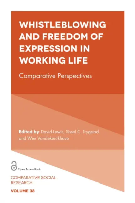 Whistleblowing and Freedom of Expression in Working Life: Comparative Perspectives by David Lewis, Sissel C. Trygstad, Wim Vandekerckhove