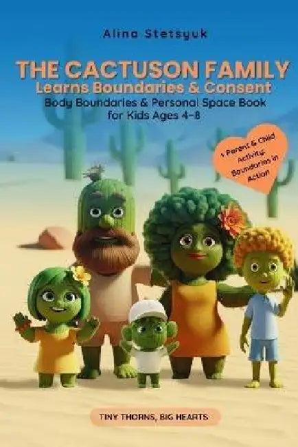 The Cactuson Family Learns Boundaries & Consent: Body Boundaries & Personal Space Book for Kids Ages 4-8 by Alina Stetsyuk