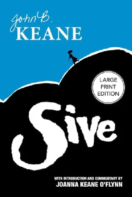 Sive: Large Text Edition by John B. Keane, Joanna Keane O'Flynn