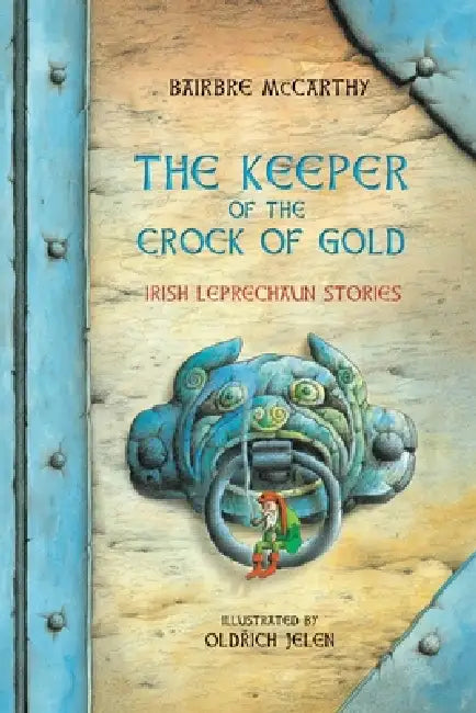 The Keeper Of The Crock Of Gold: Irish Leprechaun Tales by Bairbre McCarthy