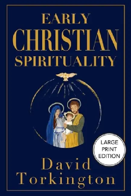 Early Christian Spirituality (Large Print Edition) by David Torkington