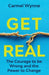 Get Real On Demand Edition: The Courage to Be Wrong in Your Relationships and the Power to Change by Carmel Wynne