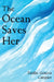 The Ocean Saves Her by Emilia Geneva Carquez