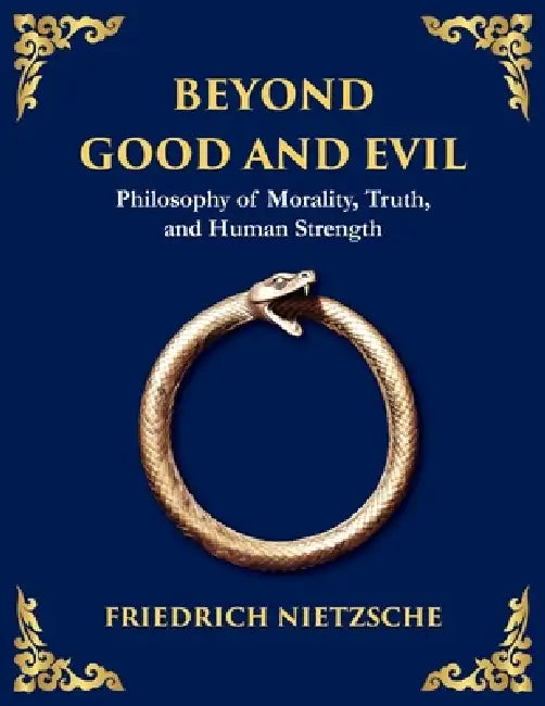 Beyond Good and Evil: Unmasking Morality, Power, and the True Nature of the Self (Large Print Deluxe Edition For Easy Reading) by Friedrich Wilhelm Nietzsche, Tim Zengerink