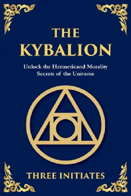 The Kybalion: Ancient Hermetic Wisdom for Mastering the Mind, Spirit, and Universe (Large Print Deluxe Edition For Easy Reading) by The Three Initiates, Tim Zengerink