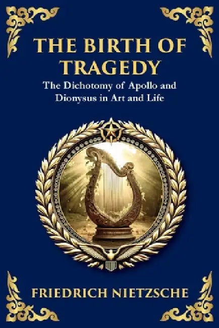 The Birth of Tragedy: Understanding Art, Culture, and Human Nature (Large Print Deluxe Edition For Easy Reading) by Friedrich Wilhelm Nietzsche, Tim Zengerink