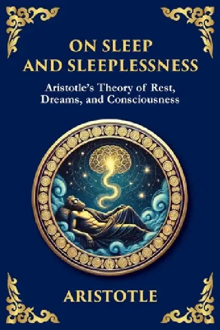 On Sleep and Sleeplessness: Aristotle's Theory of Rest, Dreams, and Consciousness (Large Print Deluxe Edition For Easy Reading) by Aristotle, Tim Zengerink