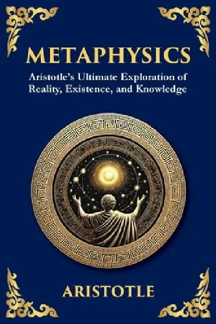 Metaphysics: Aristotle's Ultimate Exploration of Reality, Existence, and Knowledge (Large Print Deluxe Edition For Easy Reading) by Aristotle, Tim Zengerink