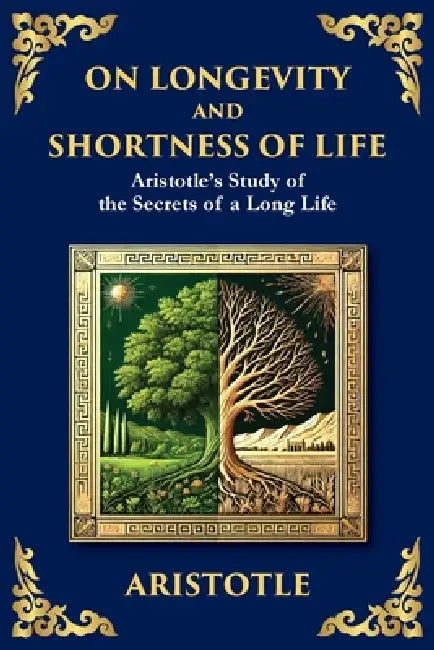 On Longevity and Shortness of Life: Aristotle's Study of the Secrets of a Long Life (Large Print Deluxe Edition For Easy Reading) by Aristotle, Tim Zengerink