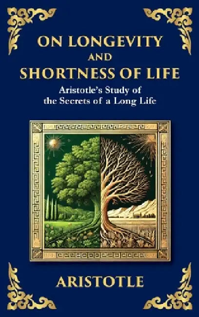 On Longevity and Shortness of Life: Aristotle's Study of the Secrets of a Long Life (Large Print Deluxe Hardcover Edition For Easy Reading) by Aristotle, Tim Zengerink