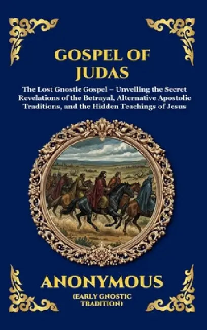 The Gospel of Judas: The Lost Teachings of Divine Mystery and Enlightenment (Large Print Deluxe Hardcover Edition For Easy Reading) by Judas Iscariot, Tim Zengerink