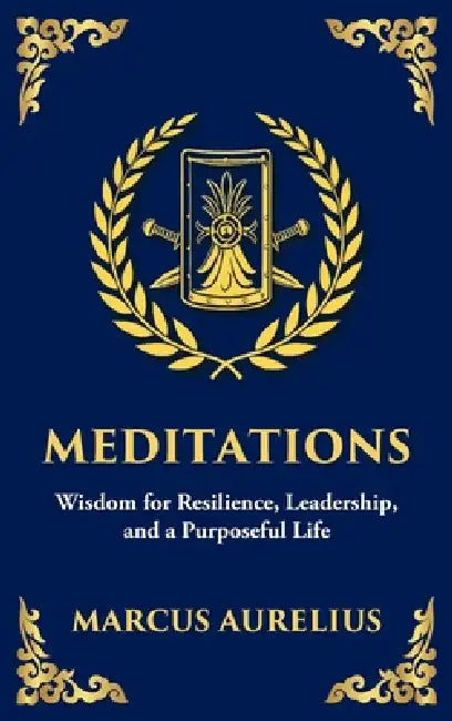 Meditations: Timeless Reflections on Inner Peace, Resilience, and Purpose - Large Print Deluxe Hardcover Edition For Easy Reading by Marcus Aurelius, Tim Zengerink