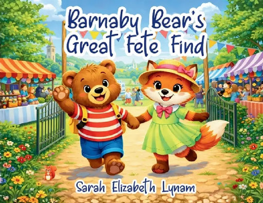 Barnaby Bear's Great Fete Find by Sarah Elizabeth Lynam