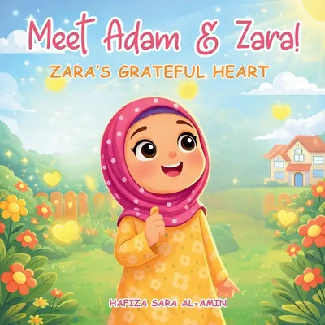 Meet Adam & Zara!: Zara's Grateful Heart by Hafiza Sara Al-Amin