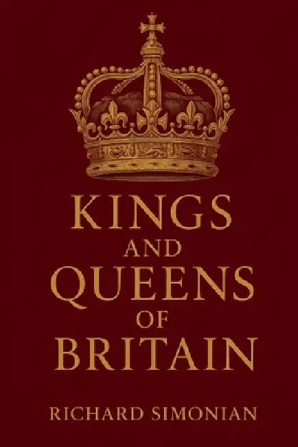 Kings And Queens Of Britain by Richard Simonian