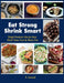 Eat Strong Shrink Smart: High Protein Meals That Heal Your Gut & Burn Fat: High Protein Meals That Heals by S. Jawad