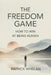 The Freedom Game: How to Win at Being Human by Patrick Whelan