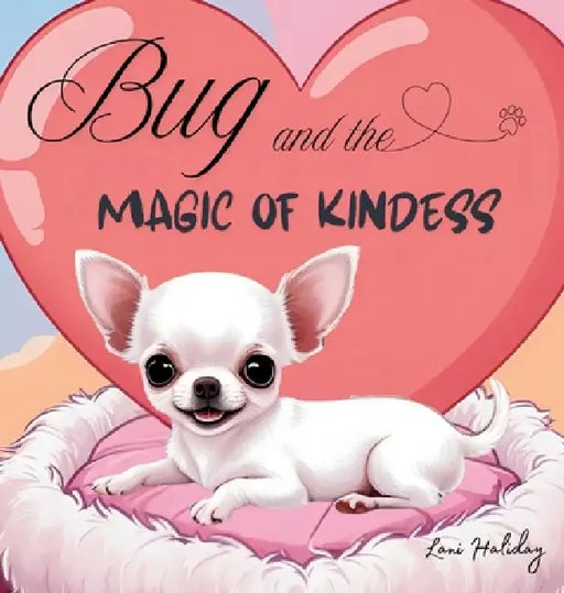 Bug and the Magic of Kindness by Lani Haliday