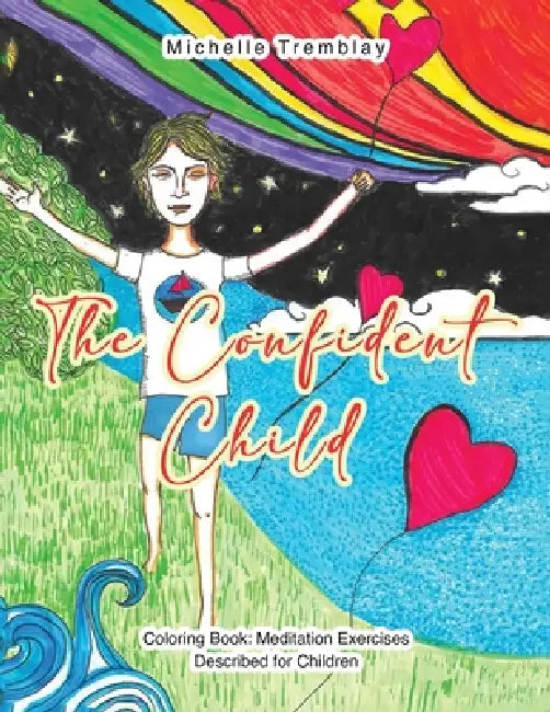 The Confident Child: Coloring Book Meditation Exercises Described for Children by Michelle Tremblay