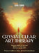 Crystal Clear Art Therapy: Discover where you are now where you want to go how you can get there by Carol Leming