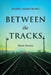 Between the Tracks: Short Stories by Darryl Armstrong