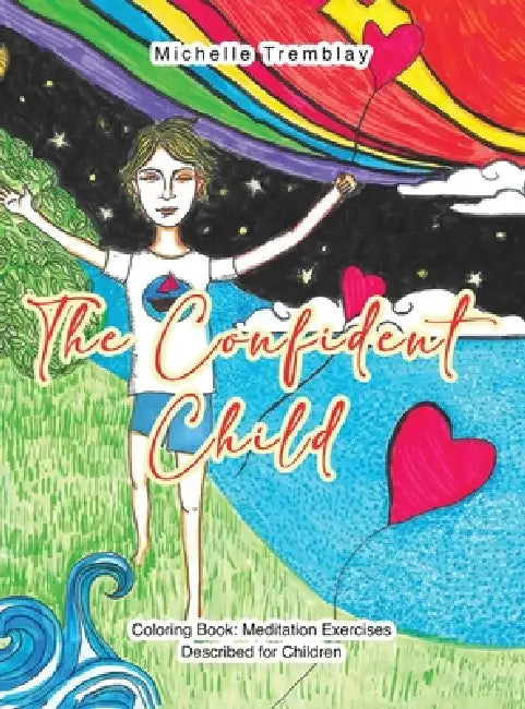 The Confident Child: Coloring Book Meditation Exercises Described for Children by Michelle Tremblay