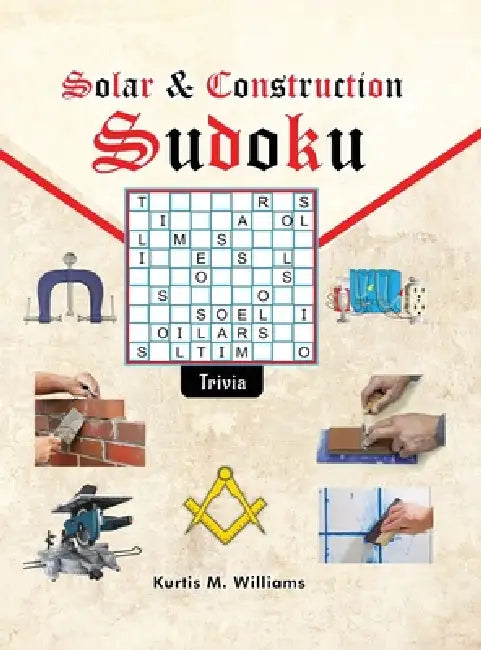 Solar & Construction Sudoku Trivia by Kurtis M. Williams