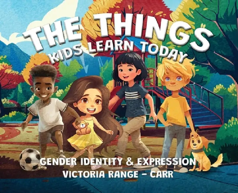 The Things Kids Learn Today: Gender Identity & Expression by Victoria Range-Carr