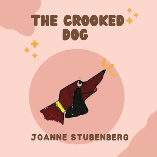The Crooked Dog by Joanne Stubenberg, Joanne Stubenberg