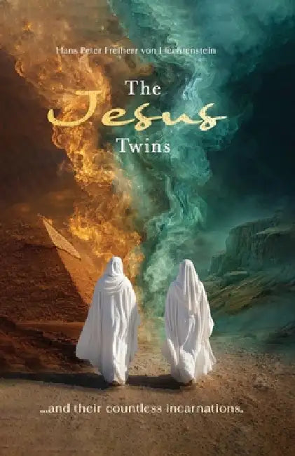 The Jesus Twins: And their Countless Incarnations by Hans Peter Freiherr Von Liechtenstein