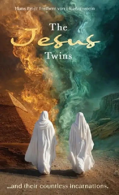 The Jesus Twins: And their Countless Incarnations by Hans Peter Freiherr Von Liechtenstein