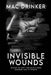 Invisible Wounds: History of Post-Traumatic Stress Disorder and It's Effects by Mac Drinker