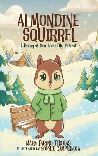 Almondine Squirrel: I Thought You Were My Friend by Mary Farino Thomas