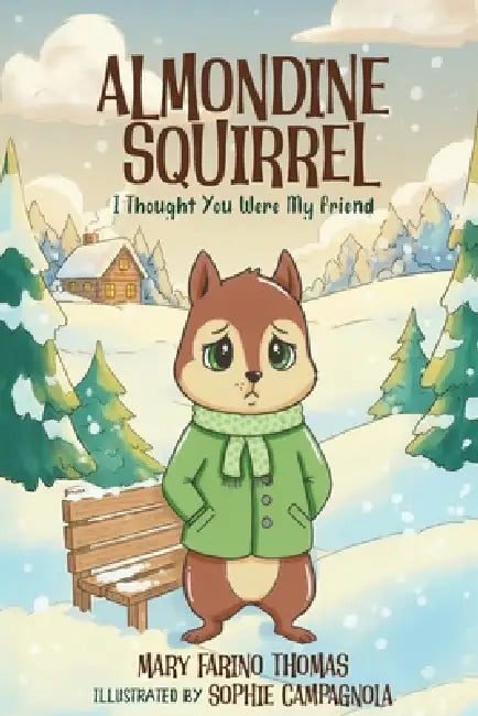 Almondine Squirrel: I Thought You Were My Friend by Mary Farino Thomas